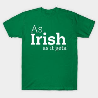 As Irish as it gets. T-Shirt